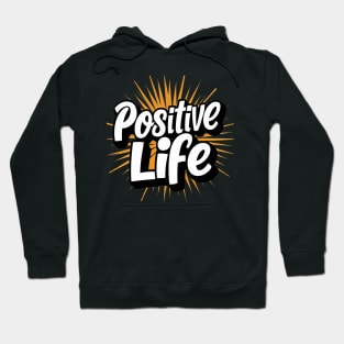 Positive Life Hoodie